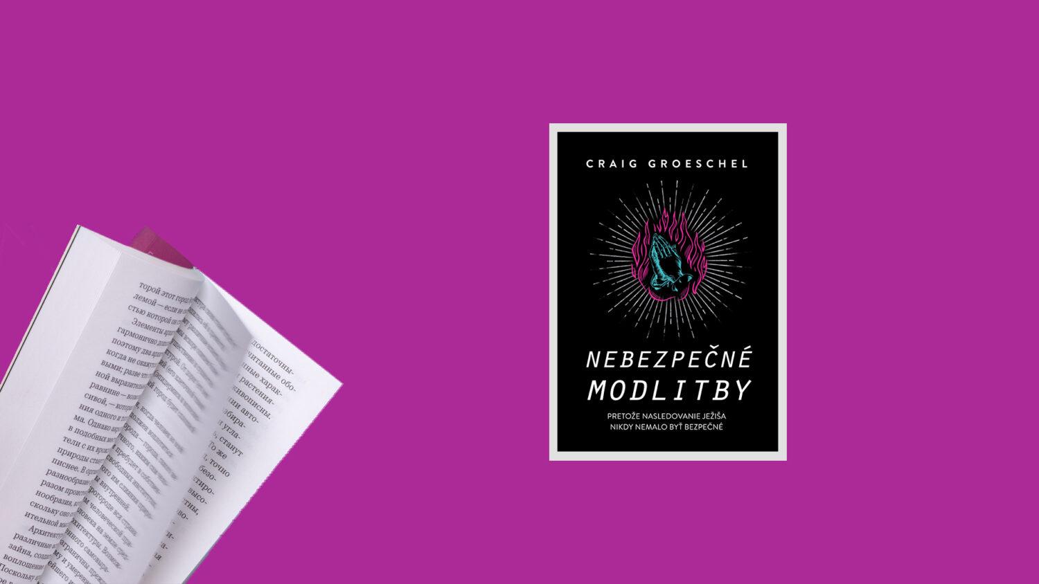 Recenzia_Craig Groeschel: Nebezpečné modlitby