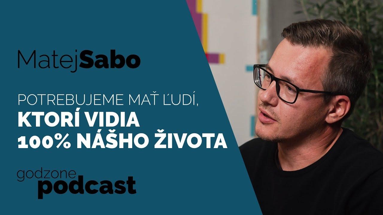 Godzone podcast_Matej Sabo: Potrebujeme mať ľudí, ktorí vidia 100% nášho života