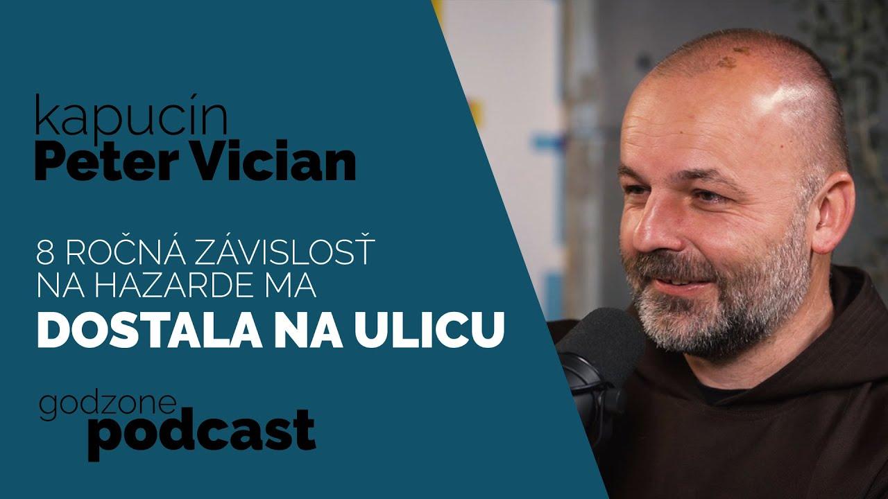 Godzone podcast_Kapucín Peter Vician: 8 ročná závislosť na hazarde ma dostala na ulicu