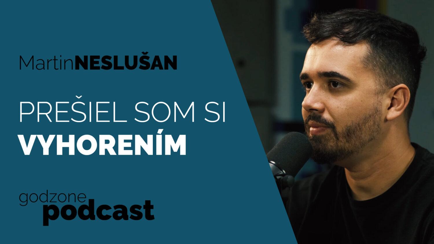 Godzone podcast_Martin Neslušan: Prešiel som si vyhorením