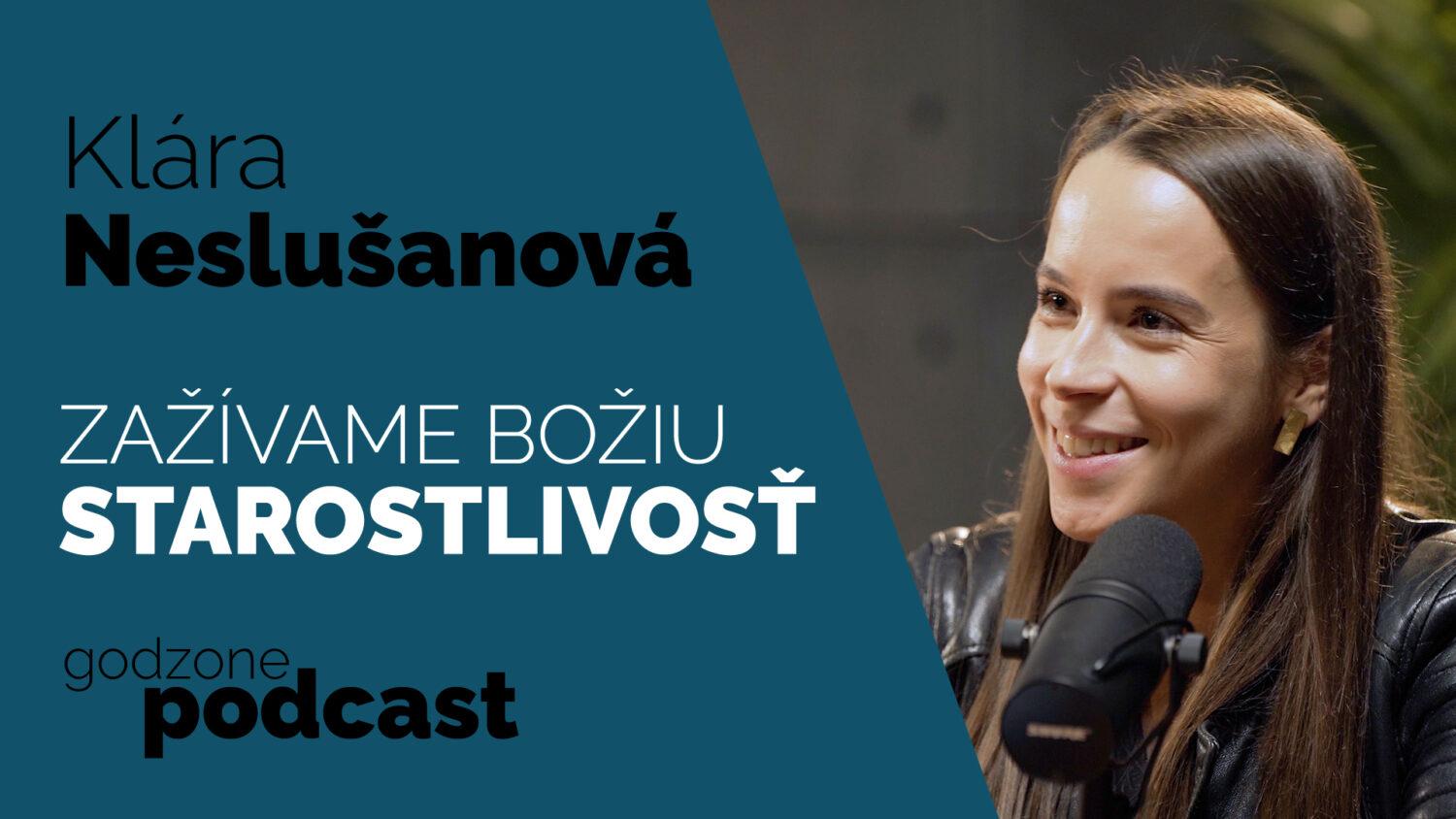 Godzone podcast_Klára Neslušanová: Zažívame Božiu starostlivosť