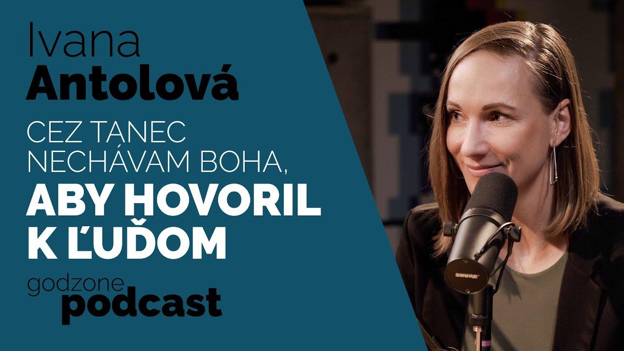 Godzone podcast_Ivana Antolová: Cez tanec nechávam Boha, aby hovoril k ľudom