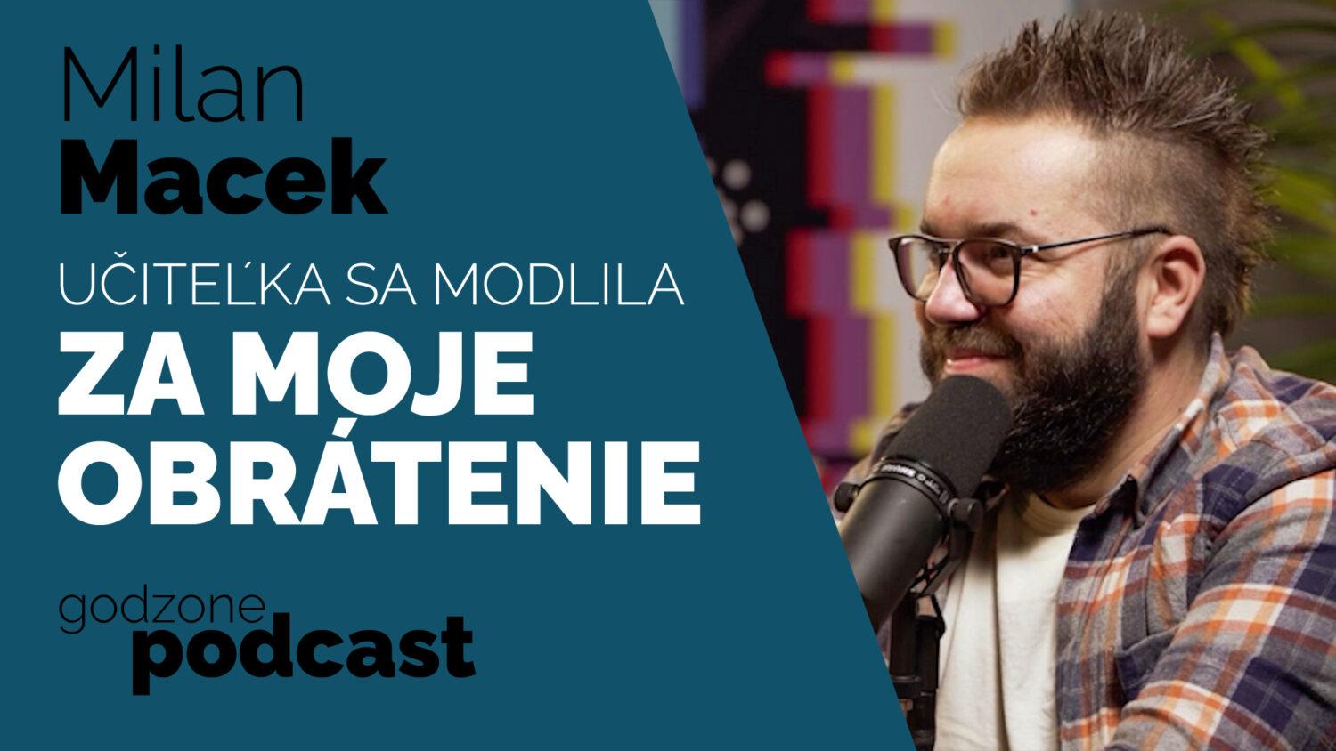 Godzone podcast_Milan Macek: Učiteľka sa modlila za moje obrátenie