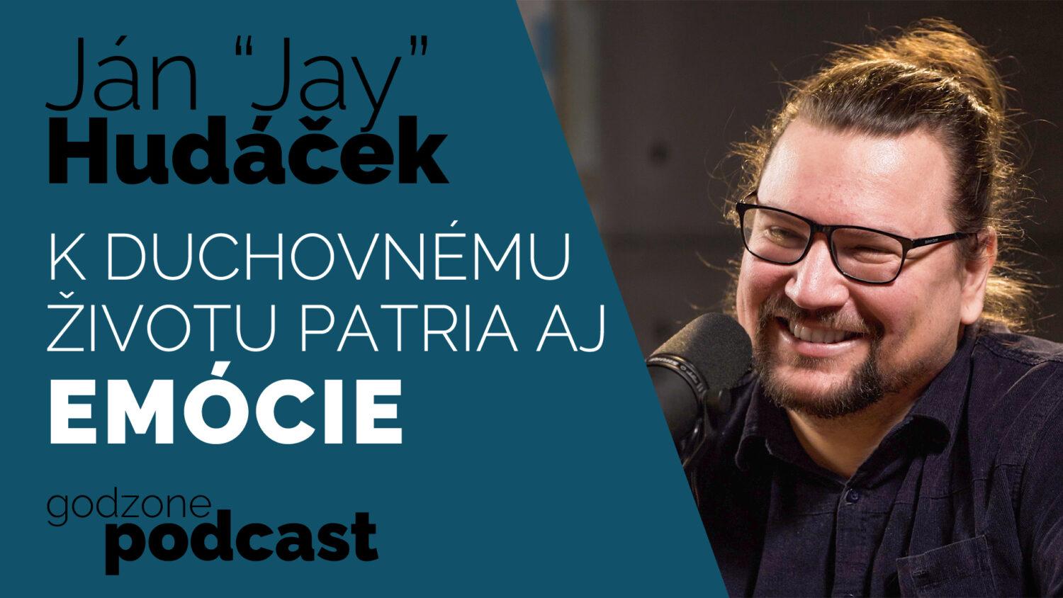 Godzone podcast_Ján “Jay” Hudáček: K duchovnému životu patria aj emócie