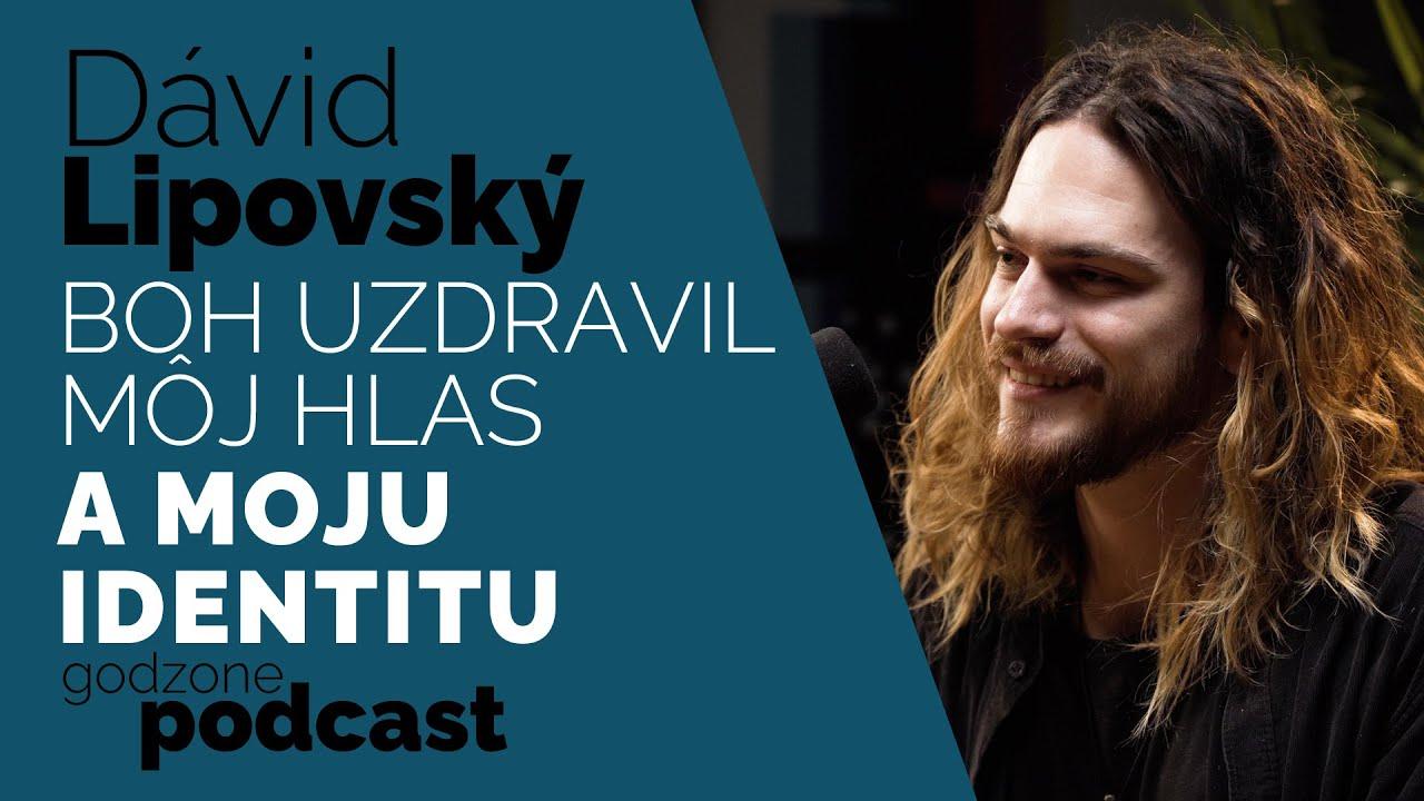 Godzone podcast_Dávid Lipovský: Boh uzdravil môj hlas a moju identitu