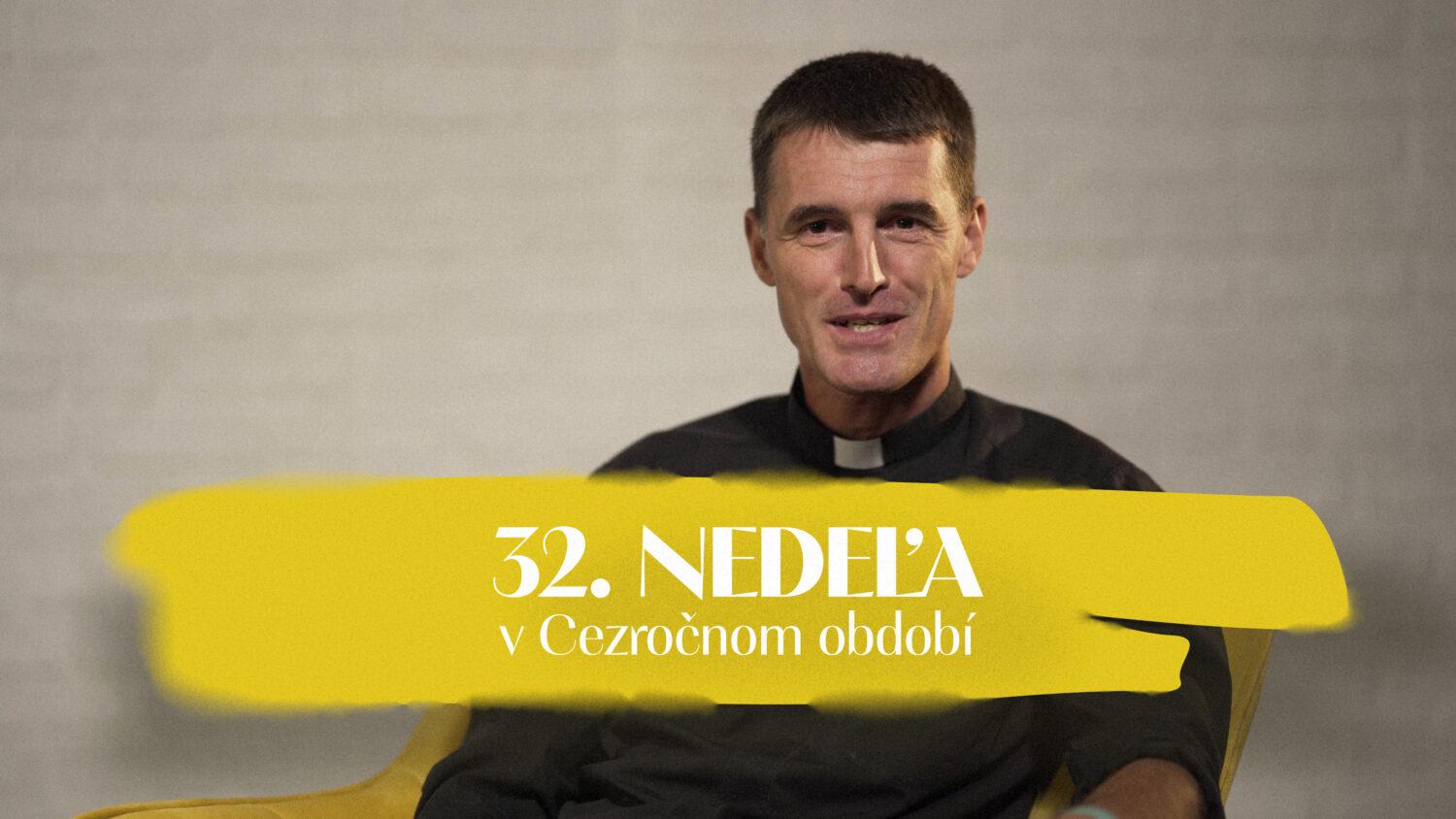 NEDEĽA UŽ V SOBOTU | Tomáš Krampl | 32. nedeľa v Cezročnom období