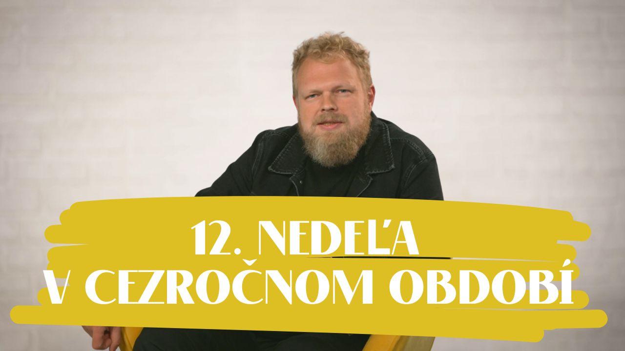 NEDEĽA UŽ V SOBOTU | Štefan Chrappa | 12. nedeľa v Cezročnom období