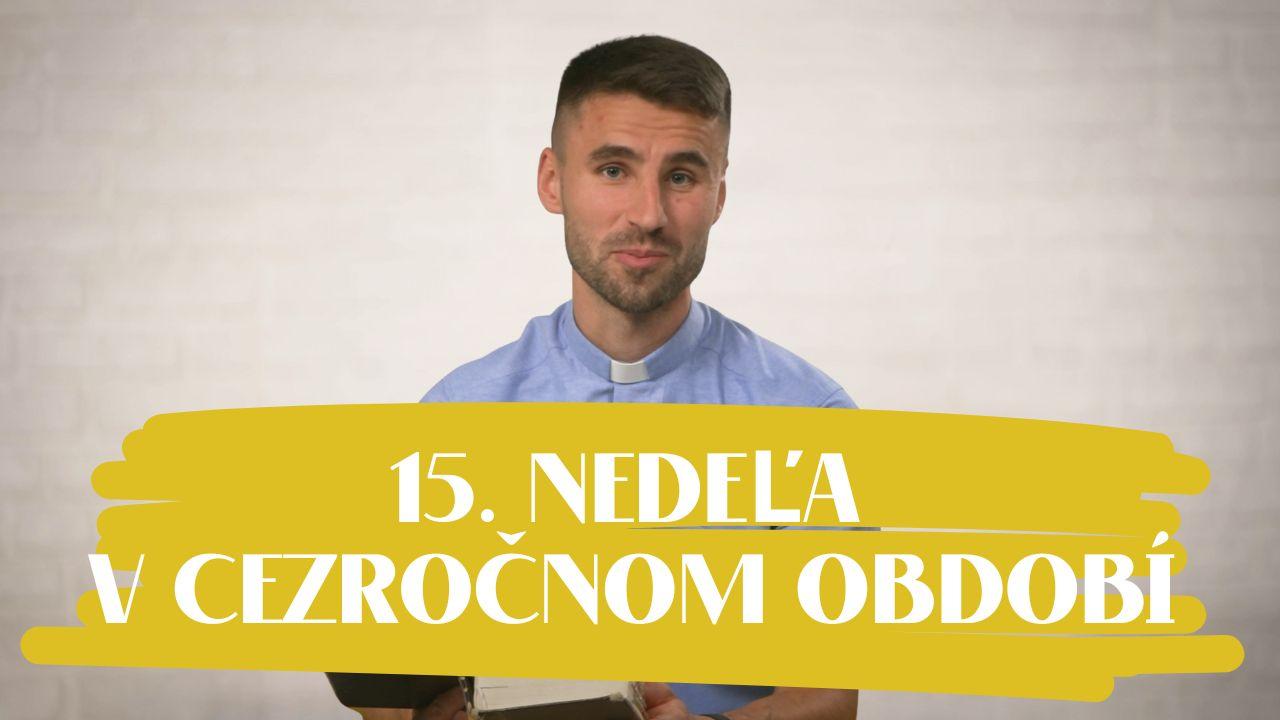 NEDEĽA UŽ V SOBOTU | Andrej Branický | 15. nedeľa v Cezročnom období