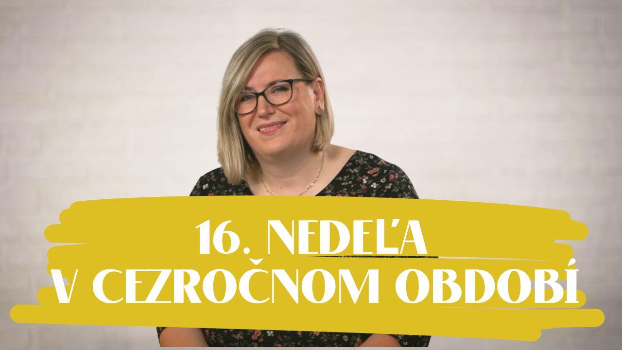 NEDEĽA UŽ V SOBOTU | Eva Petrovičová | 16. nedeľa v Cezročnom období