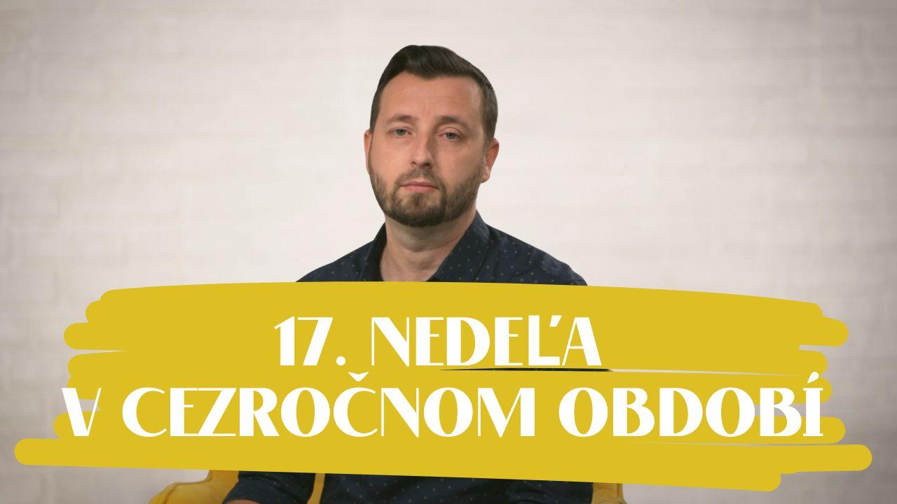 NEDEĽA UŽ V SOBOTU | Michal Steiner | 17. nedeľa v Cezročnom období