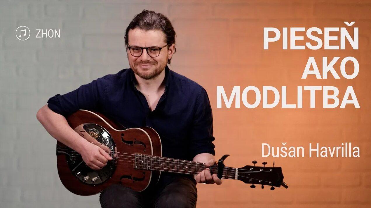 PIESEŇ AKO MODLITBA | Dušan Havrilla | Zhon