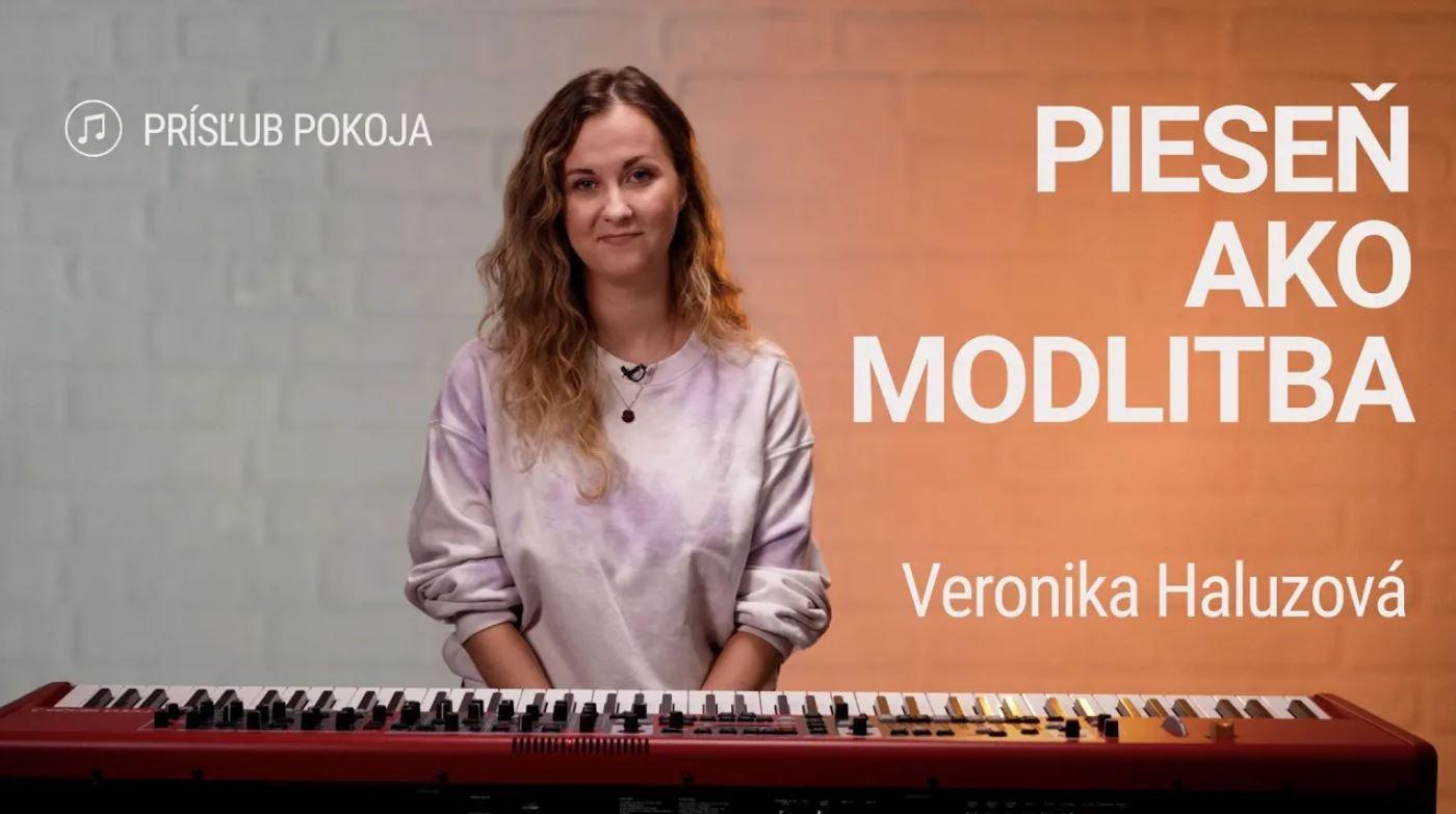 PIESEŇ AKO MODLITBA | Veronika Haluzová | Prísľub pokoja