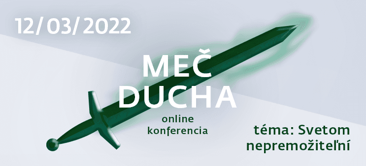 V marci sa uskutoční online konferencia MEČ DUCHA s témou Svetom nepremožiteľní