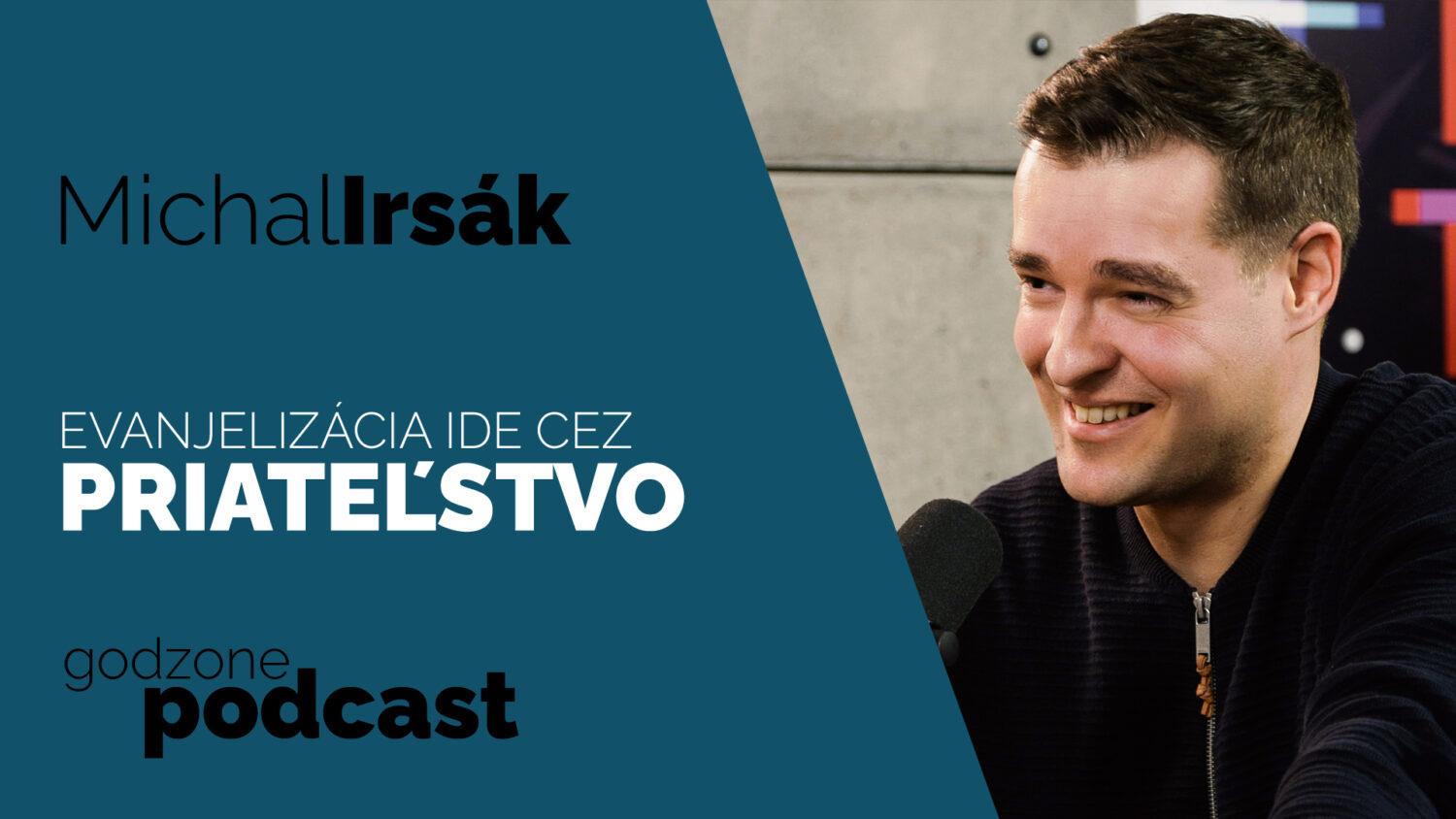 Godzone podcast_Michal Irsák: Evanjelizácia ide cez priateľstvo