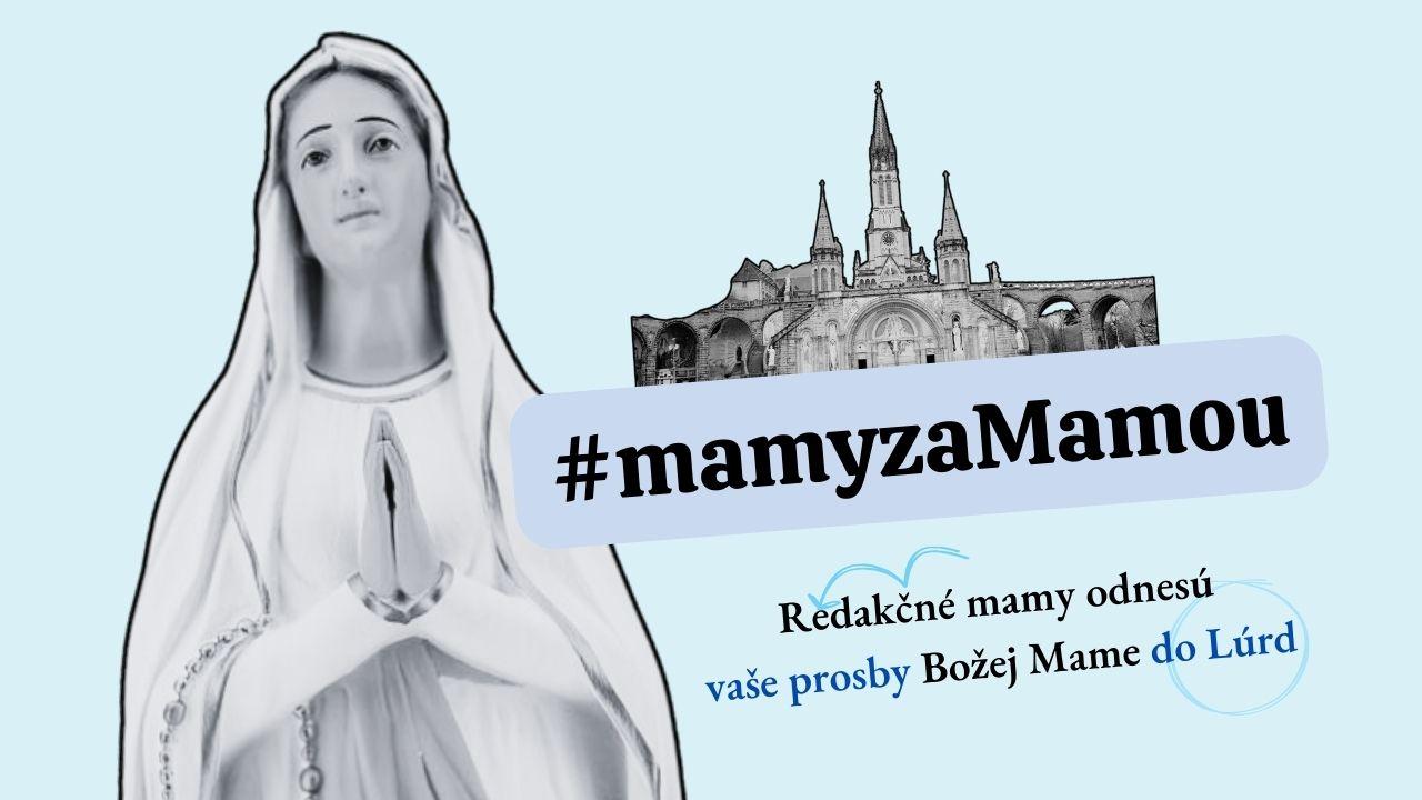 #mamyzamamou: Prinesieme vaše modlitby k Mame do Lúrd