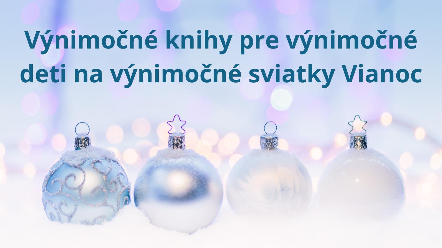 Výnimočné knihy pre výnimočné deti na výnimočné sviatky Vianoc