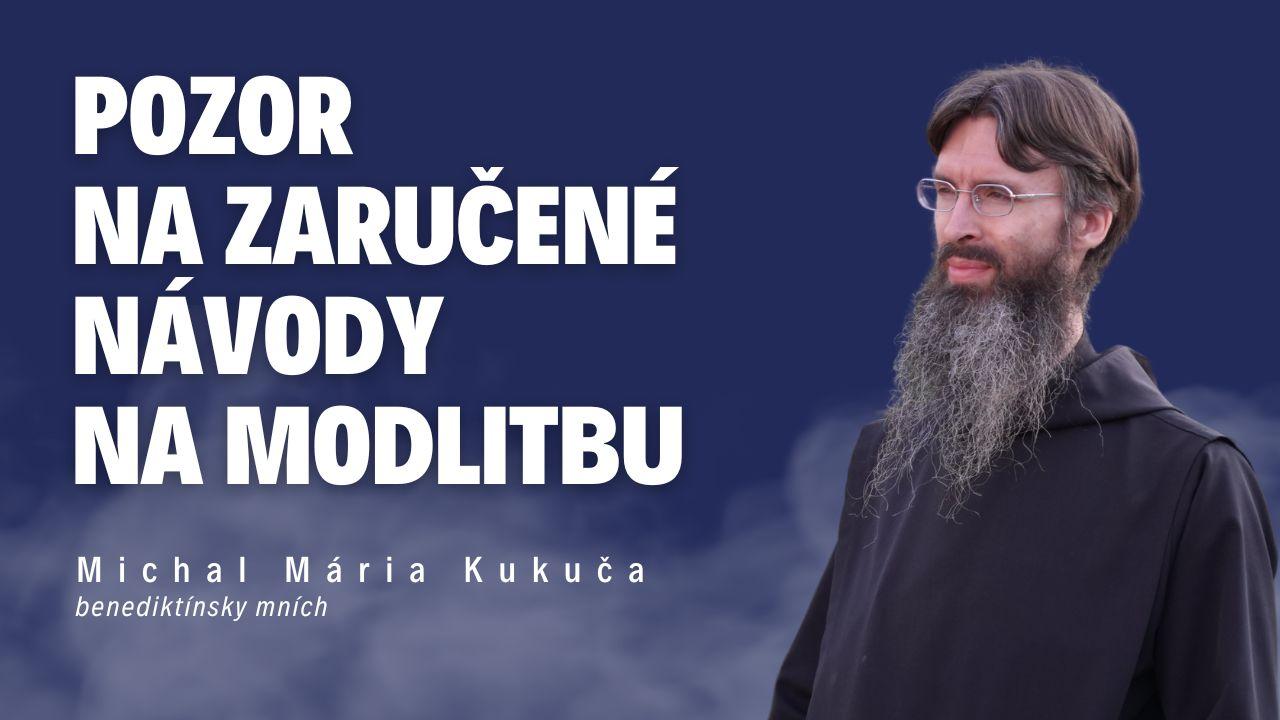 Pozor na zaručené návody na modlitbu_ mních Michal Mária Kukuča / Slovo+ podcast #18