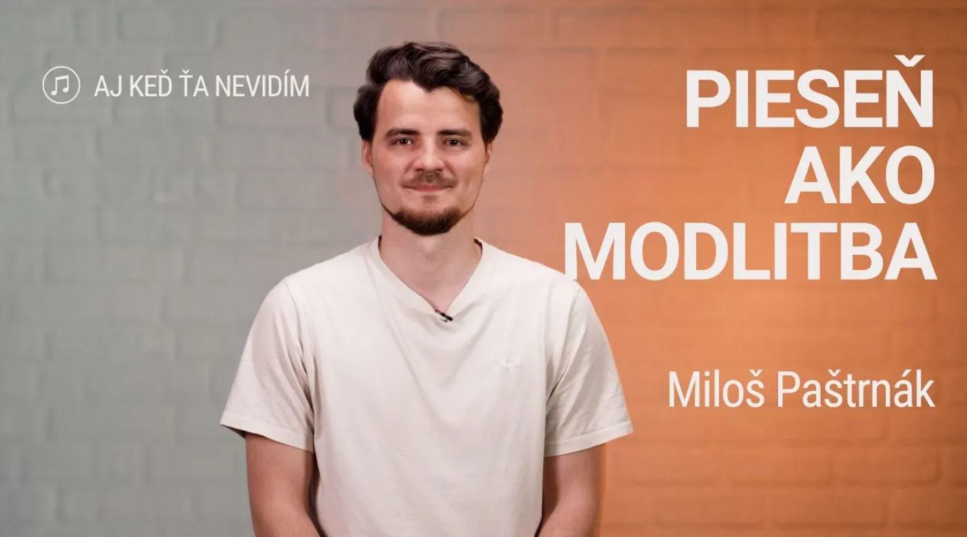 PIESEŇ AKO MODLITBA | Miloš Paštrnák | Aj keď ťa nevidím