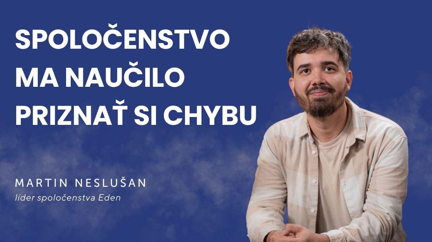 Martin Neslušan|Spoločenstvo ma naučilo priznať si chybu | podcast Slovo+ #55